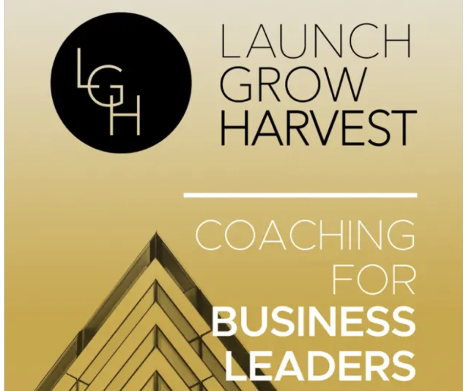 •PODCAST•Launch Grow Harvest – Coaching For Business Leaders